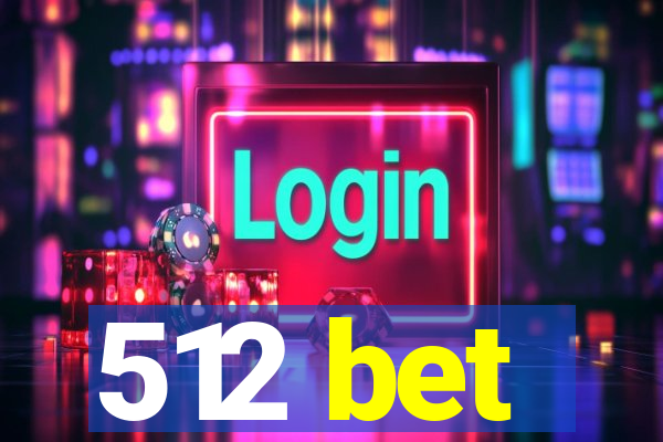 512 bet